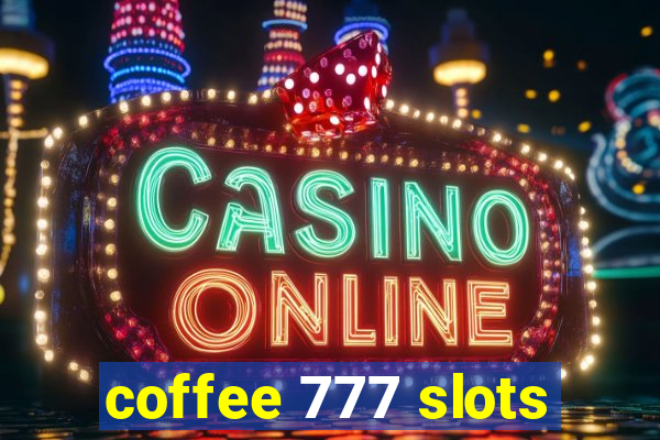 coffee 777 slots